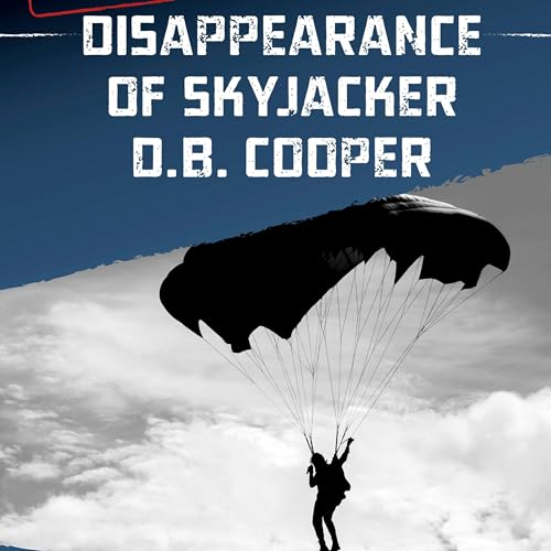 Cover of Disappearance of Skyjacker D. B. Cooper