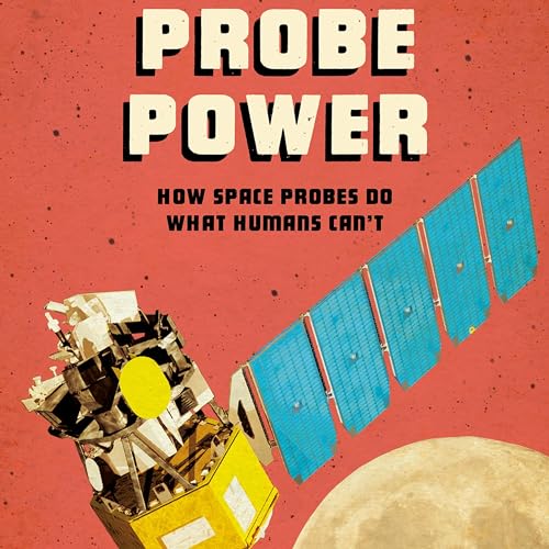 Cover of Probe Power: How Space Probes Do What Humans Can't