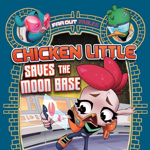 Cover of Chicken Little Saves the Moon Base: A Graphic Novel