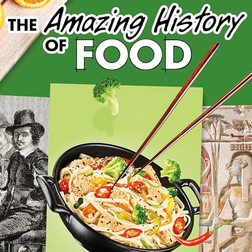 Cover of The Amazing History of Food