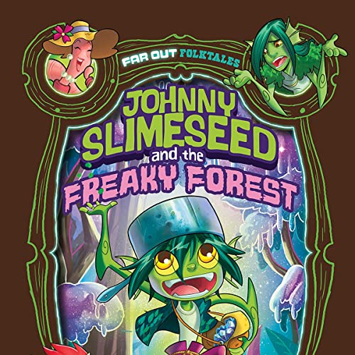 Cover of Johnny Slimeseed and the Freaky Forest