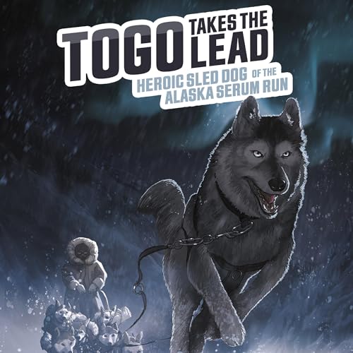 Cover of Togo Takes the Lead: Heroic Sled Dog of the Alaska Serum Run