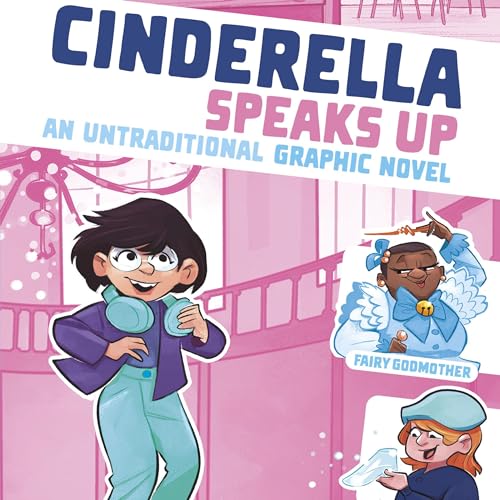Cover of Cinderella Speaks Up: An Untraditional Graphic Novel