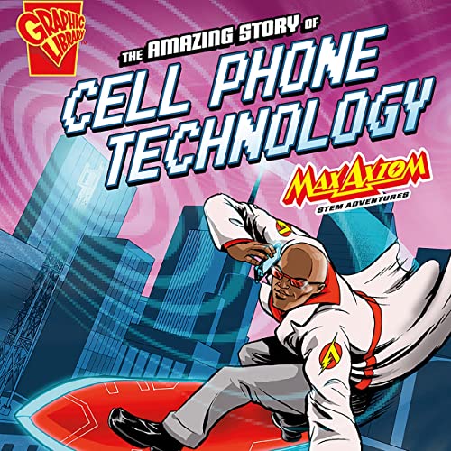 Cover of The Amazing Story of Cell Phone Technology