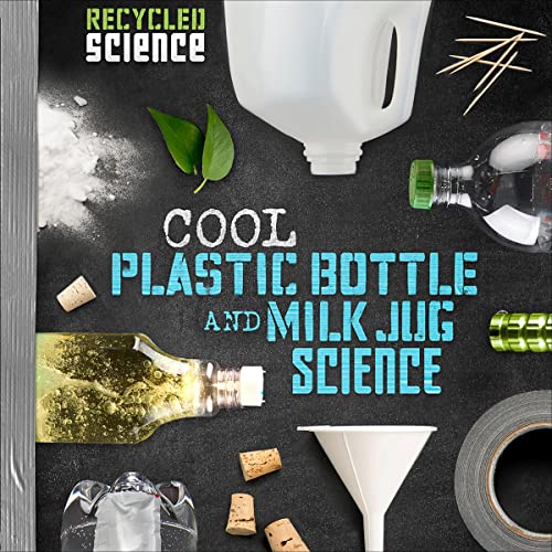 Cover of Cool Plastic Bottle and Milk Jug Science