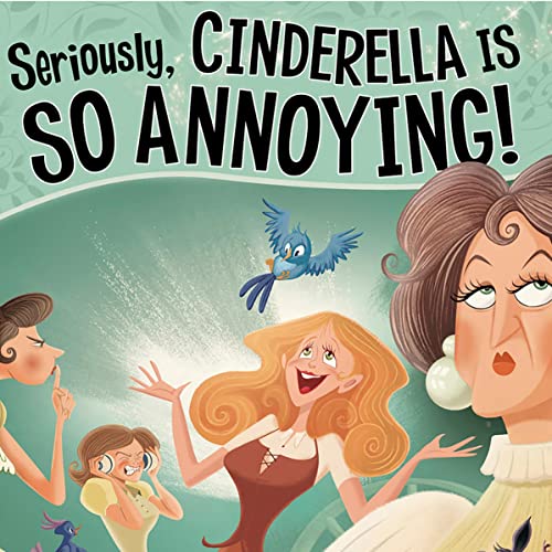 Cover of Seriously, Cinderella Is So Annoying!