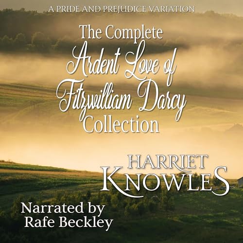 Cover of The Complete Ardent Love of Fitzwilliam Darcy Collection