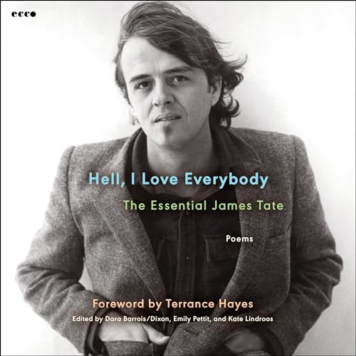 Cover of Hell, I Love Everybody: The Essential James Tate