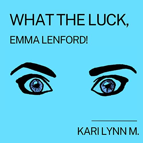 Cover of What the Luck, Emma Lenford!