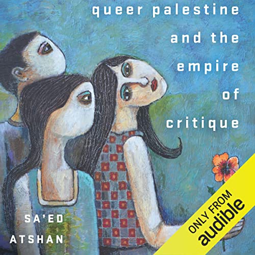 Cover of Queer Palestine and the Empire of Critique