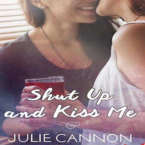 Cover of Shut Up and Kiss Me