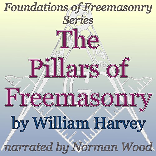 Cover of The Pillars of Freemasonry: Foundations of Freemasonry Series