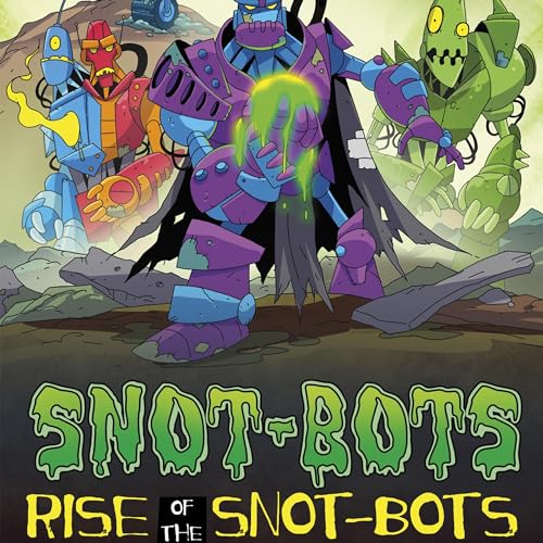 Cover of Rise of the Snot-Bots