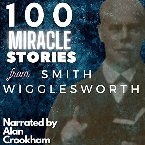 Cover of 100 Miracle Stories from Smith Wigglesworth