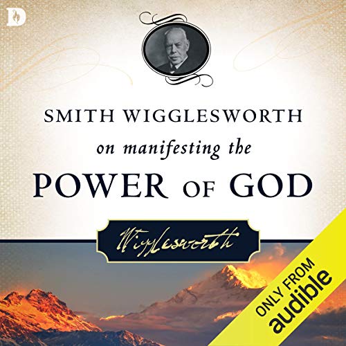 Cover of Smith Wigglesworth on Manifesting the Power of God
