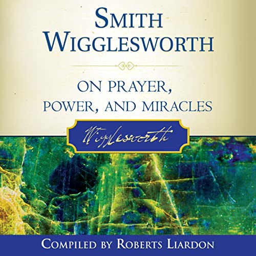 Cover of Smith Wigglesworth on Prayer, Power, and Miracles