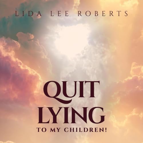 Cover of Quit Lying to My Children!
