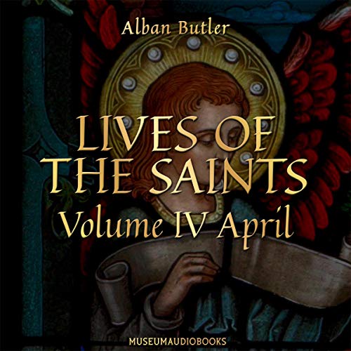 Cover of Lives of the Saints, Volume IV: April