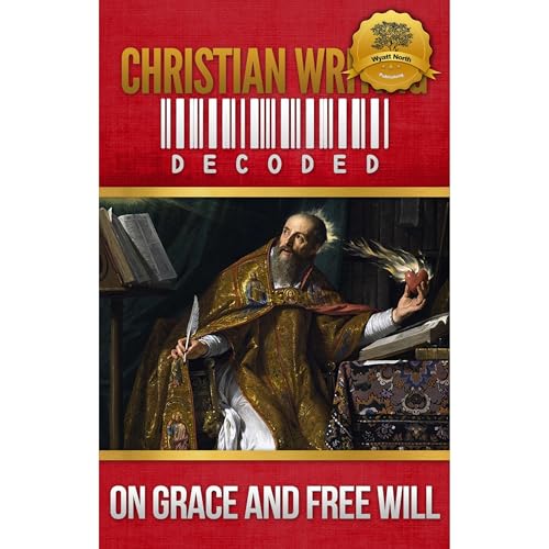 Cover of Christian Writing Decoded: On Grace and Free Will