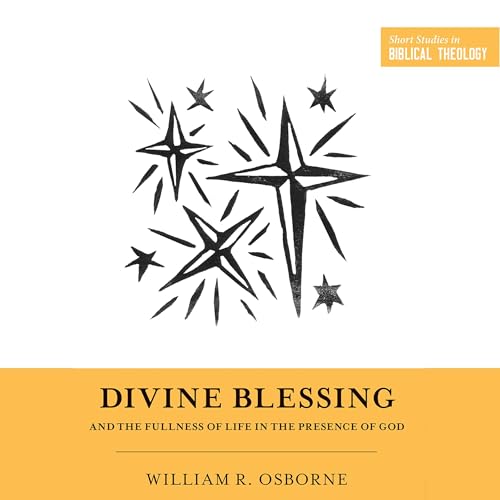 Cover of Divine Blessing and the Fullness of Life in the Presence of God