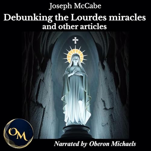 Cover of Debunking the Lourdes Miracles and Other Articles