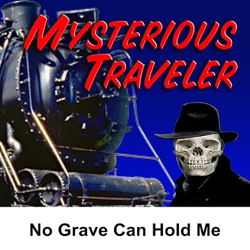 Cover of Mysterious Traveler: No Grave Can Hold Me