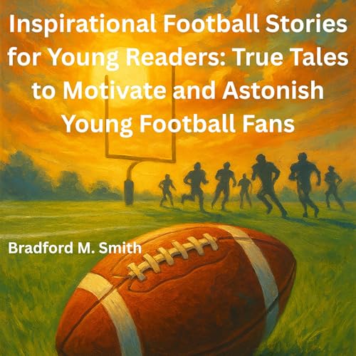 Cover of Inspirational Football Stories for Young Readers