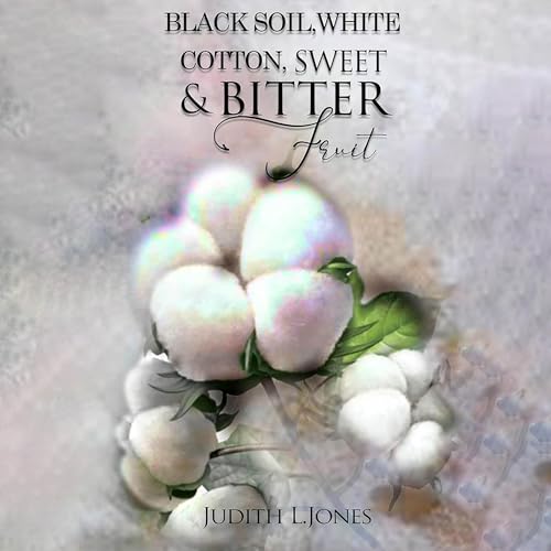 Cover of Black Soil, White Cotton, Sweet and Bitter Fruit