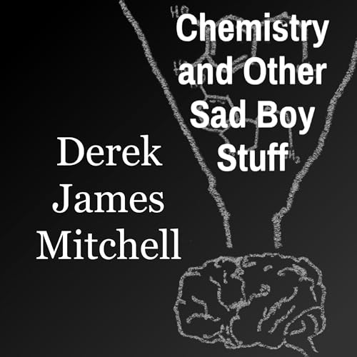 Cover of Chemistry and Other Sad Boy Stuff
