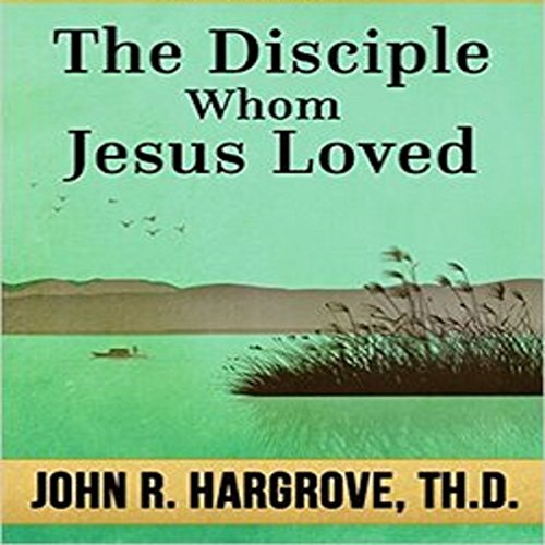 Cover of The Disciple Whom Jesus Loved: Course Eight