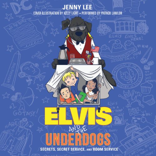 Cover of Elvis and the Underdogs: Secrets, Secret Service, and Room Service