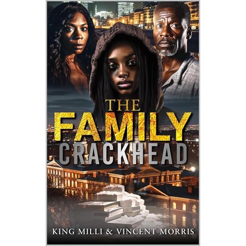 Cover of THE FAMILY CRACKHEAD (A jaw dropping and addictive drama that will have you on the edge of your seat)