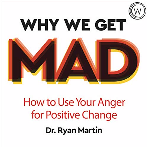 Cover of Why We Get Mad: How to Use Your Anger for Positive Change