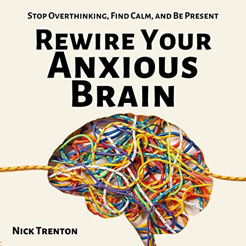 Cover of Rewire Your Anxious Brain