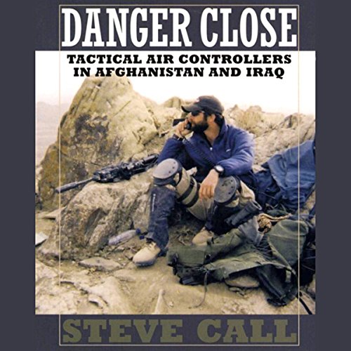 Cover of Danger Close: Tactical Air Controllers in Afghanistan and Iraq
