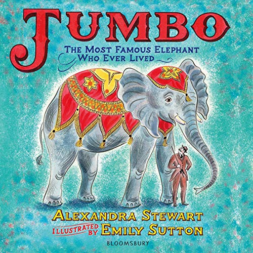Cover of Jumbo: The Most Famous Elephant Who Ever Lived