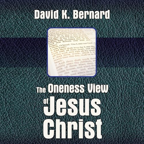 Cover of The Oneness View of Jesus Christ