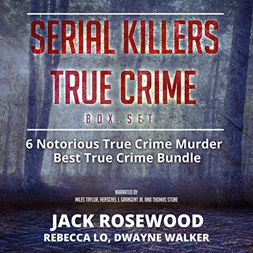 Cover of Serial Killers True Crime Box Set: 6 Notorious True Crime Murder Stories