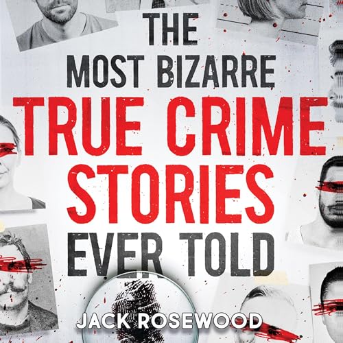 Cover of The Most Bizarre True Crime Stories Ever Told