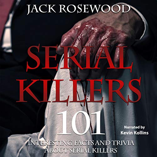Cover of Serial Killers: 101 Interesting Facts and Trivia About Serial Killers