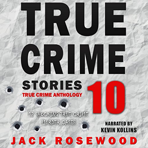 Cover of True Crime Stories: 12 Shocking True Crime Murder Cases