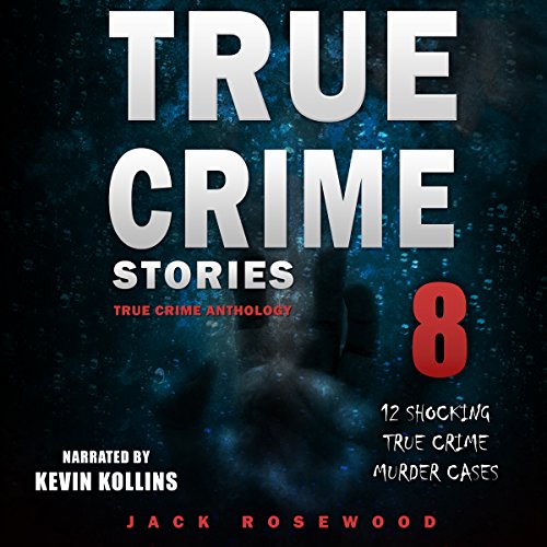 Cover of True Crime Stories: True Crime Anthology Volume 8