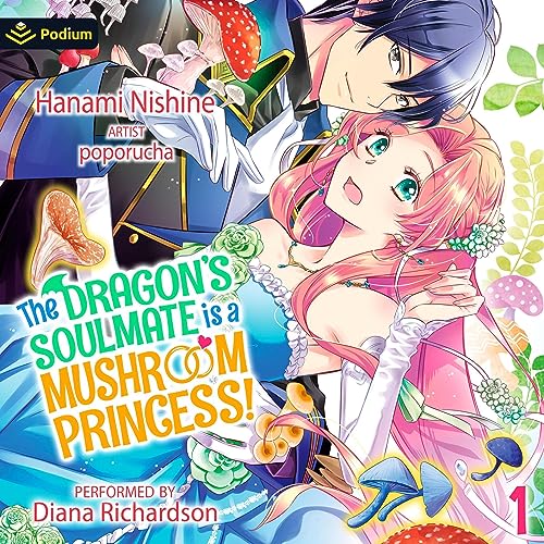 Cover of The Dragon's Soulmate Is a Mushroom Princess! Vol. 1
