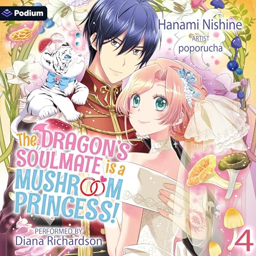 Cover of The Dragon's Soulmate Is a Mushroom Princess! Vol. 4
