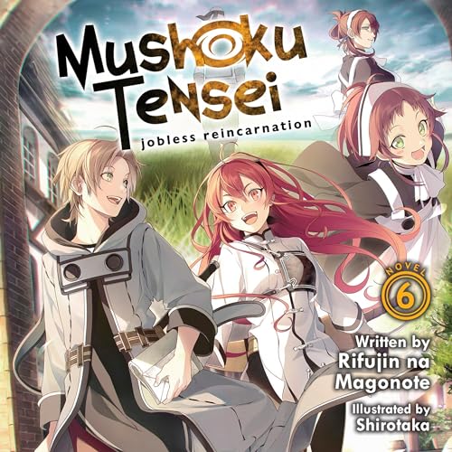 Cover of Mushoku Tensei: Jobless Reincarnation (Light Novel), Vol. 6