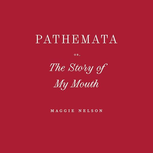 Cover of Pathemata, Or, The Story of My Mouth