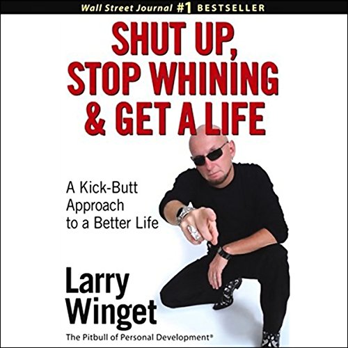 Cover of Shut Up, Stop Whining, and Get a Life
