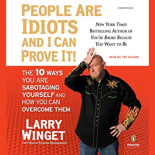 Cover of People Are Idiots and I Can Prove It!