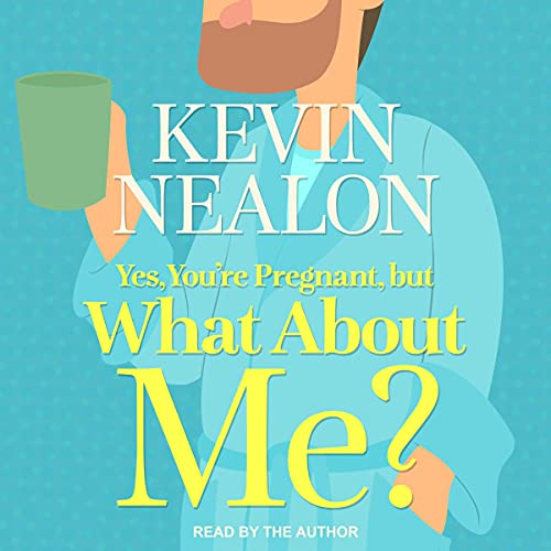 Cover of Yes, You're Pregnant, But What About Me?