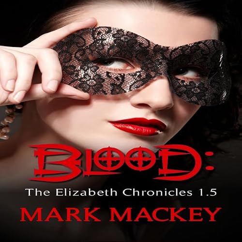 Cover of Blood - The Elizabeth Chronicles 1.5